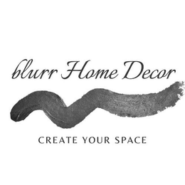 BLURR HOME DECOR CREATE YOUR SPACE trademark