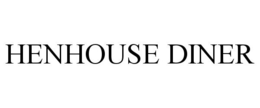 HENHOUSE DINER trademark
