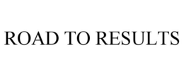 ROAD TO RESULTS trademark
