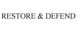 RESTORE & DEFEND trademark