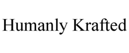 HUMANLY KRAFTED trademark