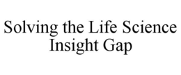SOLVING THE LIFE SCIENCE INSIGHT GAP trademark