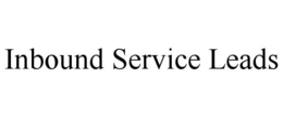 INBOUND SERVICE LEADS trademark