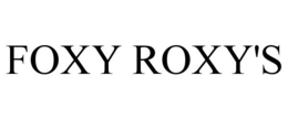 FOXY ROXY'S trademark