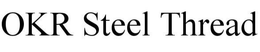 OKR STEEL THREAD trademark