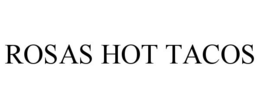 ROSAS HOT TACOS trademark