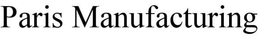 PARIS MANUFACTURING trademark