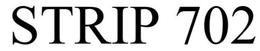 STRIP 702 trademark
