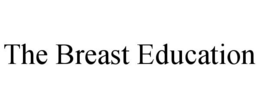 THE BREAST EDUCATION trademark