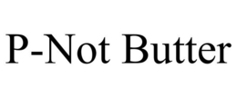 P-NOT BUTTER trademark