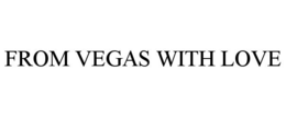 FROM VEGAS WITH LOVE trademark