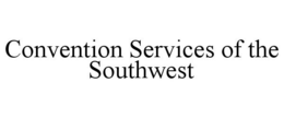 CONVENTION SERVICES OF THE SOUTHWEST trademark
