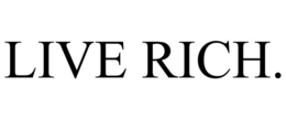 LIVE RICH. trademark