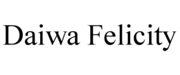 DAIWA FELICITY trademark