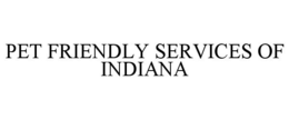 PET FRIENDLY SERVICES OF INDIANA trademark