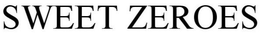 SWEET ZEROES trademark