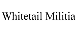 WHITETAIL MILITIA trademark