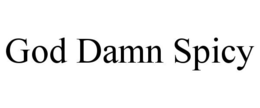 GOD DAMN SPICY trademark