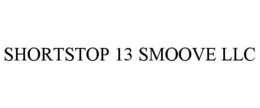 SHORTSTOP 13 SMOOVE LLC trademark