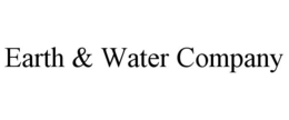 EARTH & WATER COMPANY trademark