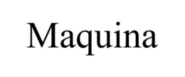 MAQUINA trademark