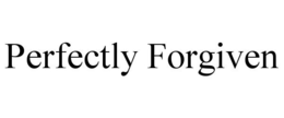 PERFECTLY FORGIVEN trademark
