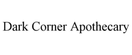 DARK CORNER APOTHECARY trademark