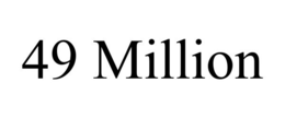 49 MILLION trademark