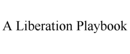 A LIBERATION PLAYBOOK trademark