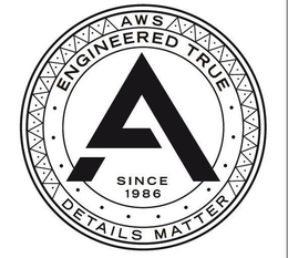 AWS ENGINEERED TRUE A SINCE 1986 DETAILS MATTER trademark