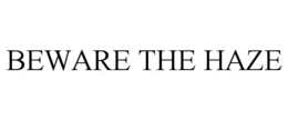 BEWARE THE HAZE trademark