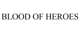 BLOOD OF HEROES trademark