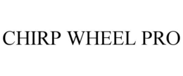 CHIRP WHEEL PRO trademark