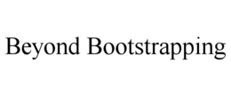 BEYOND BOOTSTRAPPING trademark