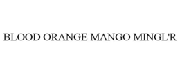 BLOOD ORANGE MANGO MINGL'R trademark