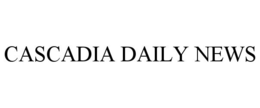 CASCADIA DAILY NEWS trademark