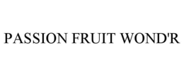 PASSION FRUIT WOND'R trademark