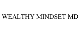 WEALTHY MINDSET MD trademark