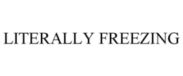LITERALLY FREEZING trademark