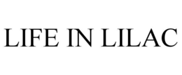 LIFE IN LILAC trademark
