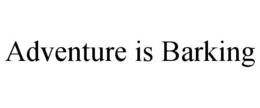ADVENTURE IS BARKING trademark