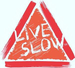 LIVE SLOW trademark