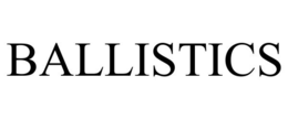BALLISTICS trademark