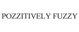 POZZITIVELY FUZZY trademark