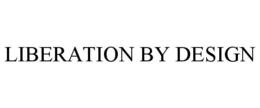 LIBERATION BY DESIGN trademark