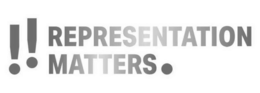 !! REPRESENTATION MATTERS. trademark