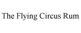 THE FLYING CIRCUS RUM trademark