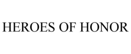 HEROES OF HONOR trademark