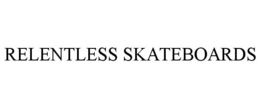 RELENTLESS SKATEBOARDS trademark