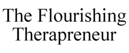 THE FLOURISHING THERAPRENEUR trademark